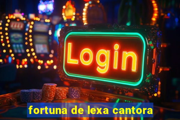 fortuna de lexa cantora